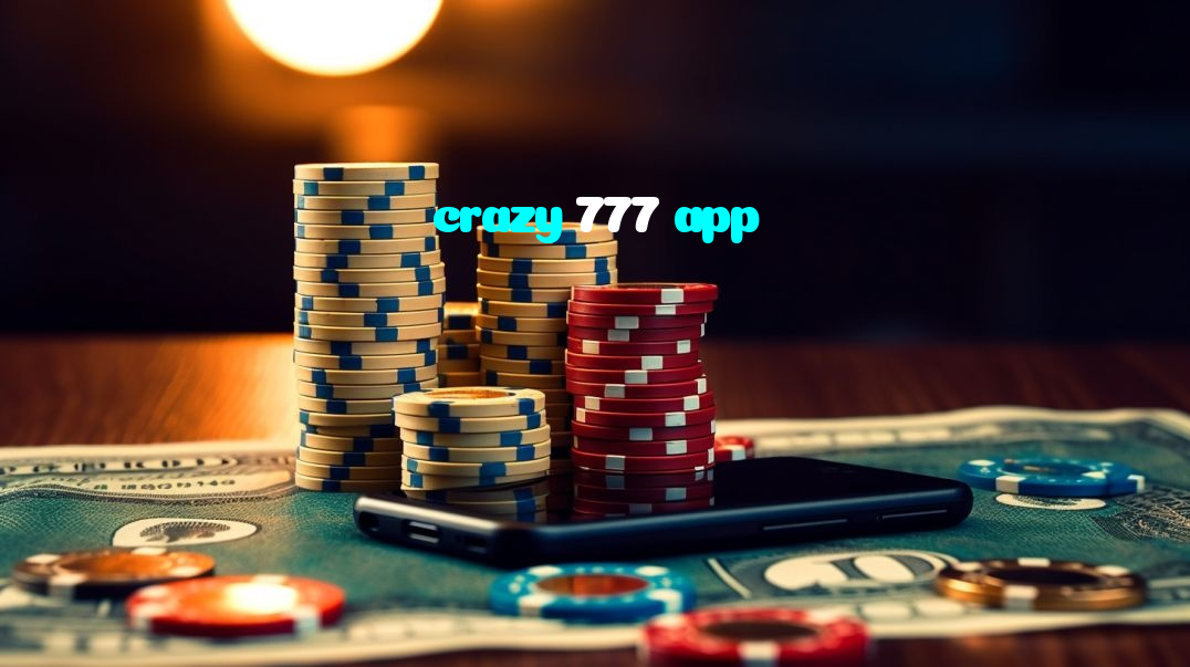crazy 777 app casino presented on mobile device in Pakistan with slots and live games